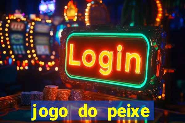 jogo do peixe ganhar dinheiro